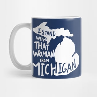 I stand with that woman from michigan Mug